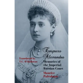 Empress Alexandra: Memories of the Imperial Russian Court