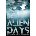 Alien Days: A Science Fiction Short Story Collection (The Days Series Book 2)