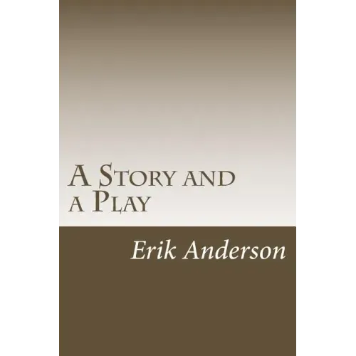 A Story and a Play: Two Short Dramas for the Stage