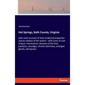 Hot Springs, Bath County, Virginia: with some account of their medicinal properties and an analysis of the waters - with cases of cure of gout, rheuma