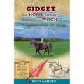 Gidget -- The Horse Formerly Known as Witch: A Story About Changing One's Destiny