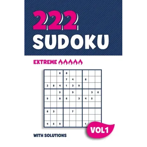 222 Sudoku: Puzzle book with 222 Extreme Sudoku Puzzles in 9x9 with Solutions - 6 x 9 Inch - Vol 1