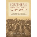 Southern Independence: Why War?: The War to Prevent Southern Independence