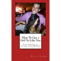 How To Get a Girl To Like You: The Gospel of Attracting Women