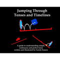 Jumping Through Tenses and Timelines: A guide to understanding simple, continuous and perfect tense