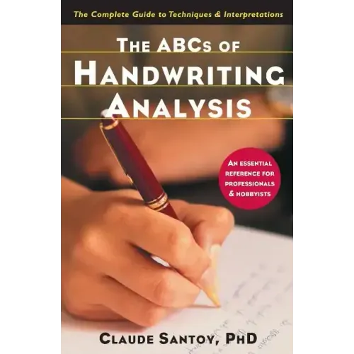 The ABCs of Handwriting Analysis: The Complete Guide to Techniques and Interpretations