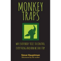 Monkeytraps: Why Everybody Tries to Control Everything and How We Can Stop