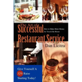 The Art of Successful Restaurant Service: How to Make More Money for You & the House