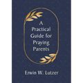 A Practical Guide for Praying Parents