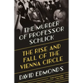 The Murder of Professor Schlick: The Rise and Fall of the Vienna Circle