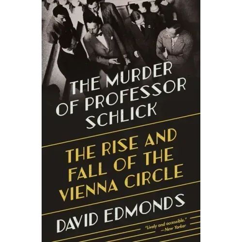 The Murder of Professor Schlick: The Rise and Fall of the Vienna Circle
