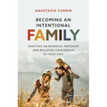 Becoming An Intentional Family: Creating Meaningful Memories And Building Confidence In Your Kids