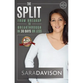 The Split: Breakup to Breakthrough in 30 Days or Less