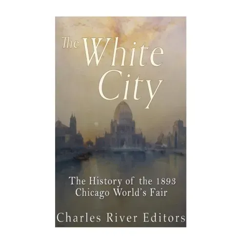 The Black and White City: The History of Racism and Race Relations at the 1893 Chicago World's Fair