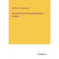 Historical Record of the Royal Sherwood Foresters