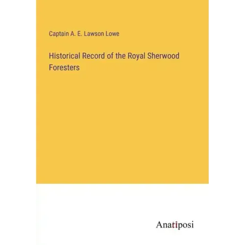 Historical Record of the Royal Sherwood Foresters