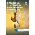 Reforming 21st Century Peacekeeping Operations: Governmentalities of Security, Protection, and Police