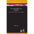 The Motorcycle Diaries: Youth, Travel and Politics in Latin America