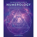 The Beginner's Guide to Numerology: Harness the Energy of Numbers to Discover Your Personal Power and Manifest Your Best Life