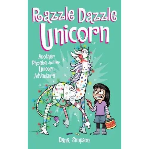 Razzle Dazzle Unicorn: Another Phoebe and Her Unicorn Adventure