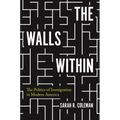 The Walls Within: The Politics of Immigration in Modern America
