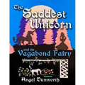 The Saddest Unicorn and the Vagabond Fairy