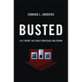 Busted: Life Inside the Great Mortgage Meltdown