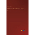 A Dictionary of Books Relating to America: Vol. 4