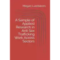 A Sample of Applied Research in Anti Sex Trafficking Work Across Sectors