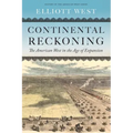 Continental Reckoning: The American West in the Age of Expansion