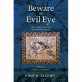 Beware the Evil Eye Volume 2: The Evil Eye in the Bible and the Ancient World--Greece and Rome