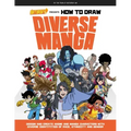 Saturday Am Presents How to Draw Diverse Manga: Design and Create Anime and Manga Characters with Diverse Identities of Race, Ethnicity, and Gender