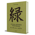 Cocina Japonesa Vegetariana: 80 Recetas Para Cada Día / Vegetarian Japanese Cuisine: 80 Recipes for Every Day