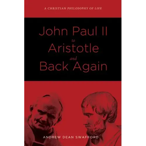 John Paul II to Aristotle and Back Again: A Christian Philosophy of Life