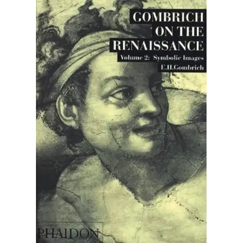 Gombrich on the Renaissance: Symbolic Images, Volume 2