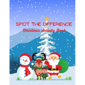 Spot The Difference Christmas Activity Book: A Fun Christmas Edition Activity Book And A Great Gift Idea For Both Boys And Girls With An Amusing Spot