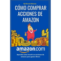 Cómo comprar acciones de Amazon: Cómo invertir en la Bolsa de valores desde cero para principiantes, Aprende Cómo Invertir en Acciones y ganar dinero