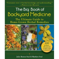 The Big Book of Backyard Medicine: The Ultimate Guide to Home-Grown Herbal Remedies