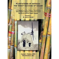 Plantations of Antigua: the Sweet Success of Sugar (Volume 1): A Biography of the Historic Plantations Which Made Antigua a Major Source of th