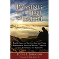 Passing the Test of Faith: The Rewards for Trusting God and Three Fundamental Steps for Walking Through Trials, Adversities, and Hardships