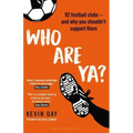 Who Are Ya?: 92 Football Clubs - And Why You Shouldn't Support Them