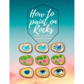 How to paint on Rocks Step by Step Instructions: the art of stone painting book - rock painting for beginners - easy rock painting ideas for adults