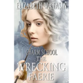 The Wrecking Faerie: A Charm School Novella