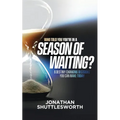 Who Told You You're in a Season of Waiting?