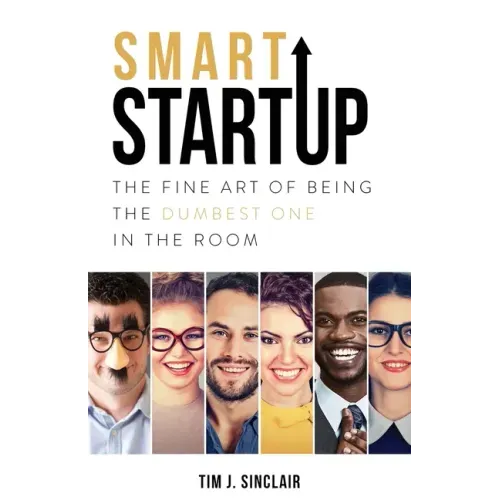 Smart Startup: The Fine Art Of Being The Dumbest One In The Room