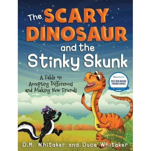 The Scary Dinosaur and The Stinky Skunk: A Fable on Accepting Differences and Making New Friends