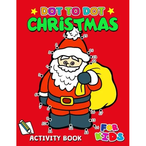 Dot to Dot Christmas Activity Book for Kids: Activity book for boy, girls, kids Ages 2-4,3-5,4-8 connect the dots, Coloring book, Dot to Dot