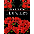 Garden Flowers: Adult Coloring Book with beautiful realistic & natural flowers, bouquets, floral designs, sunflowers, roses, leaves, b
