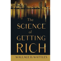 The Science of Getting Rich;With an Essay from The Art of Money Getting, Or Golden Rules for Making Money By P. T. Barnum