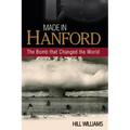 Made in Hanford: The Bomb That Changed the World